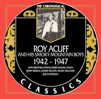 Roy Acuff & His Smoky Mountain Boys - The Chronogical Classics (1942 - 1947)
